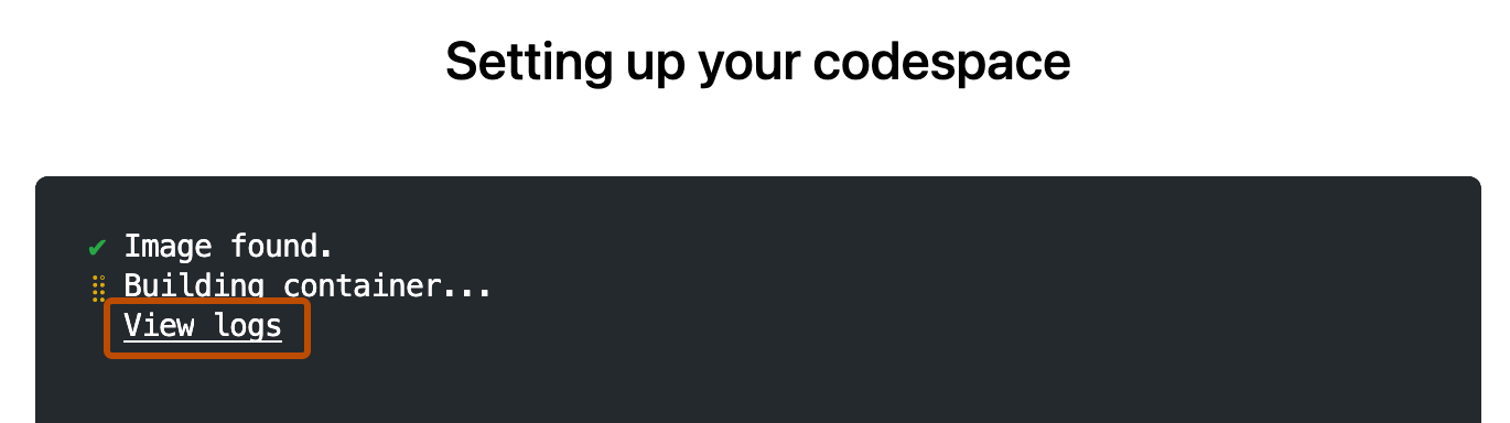 브라우저의 "codespace 설정" 페이지의 스크린샷. "로그 보기" 링크는 진한 주황색 윤곽선으로 강조 표시됩니다.
