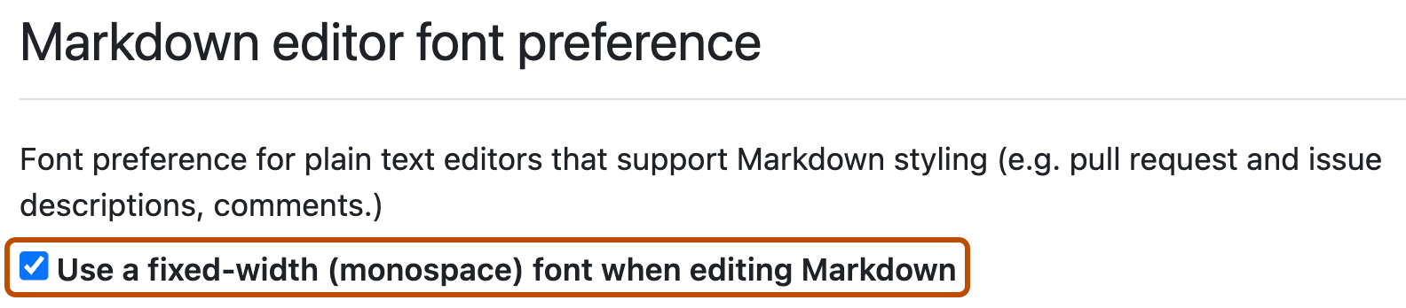 Screenshot der GitHub-Benutzereinstellungen für die Markdowneinstellung. Das Kontrollkästchen für die Verwendung einer Schriftart mit fester Breite in Markdown ist aktiviert und in dunklem Orange eingerahmt.