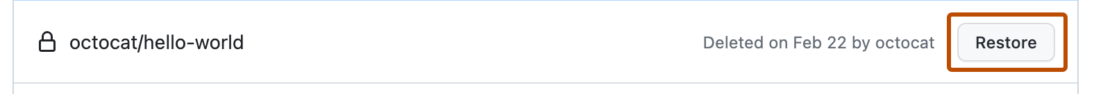Capture d’écran d’une entrée de liste pour le dépôt « octocat/hello-world ». À droite du nom d’un dépôt, un bouton intitulé « Restaurer » est encadré en orange.